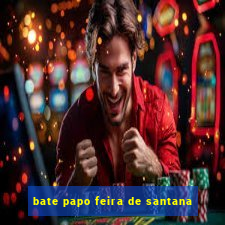 bate papo feira de santana