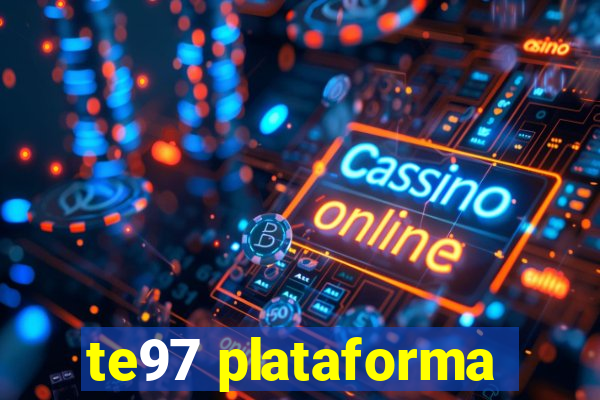 te97 plataforma