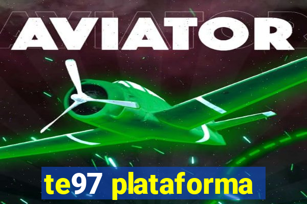 te97 plataforma
