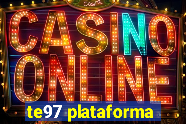 te97 plataforma