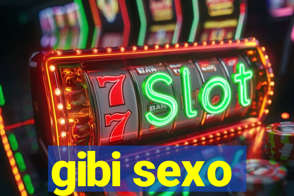 gibi sexo