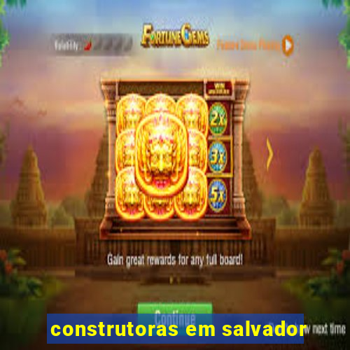 construtoras em salvador