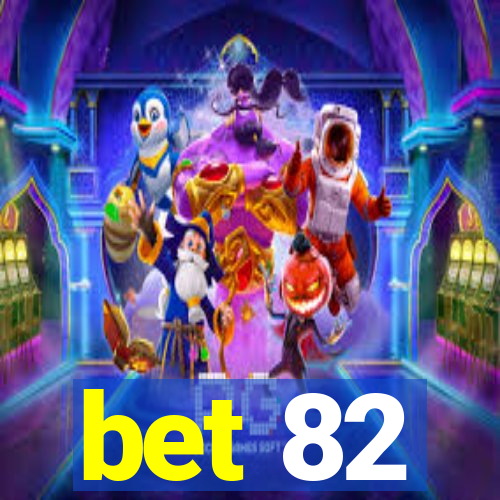 bet 82