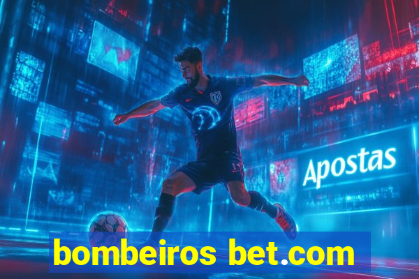 bombeiros bet.com