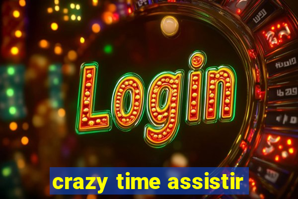crazy time assistir