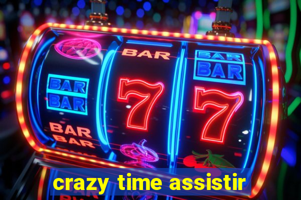 crazy time assistir