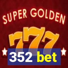 352 bet