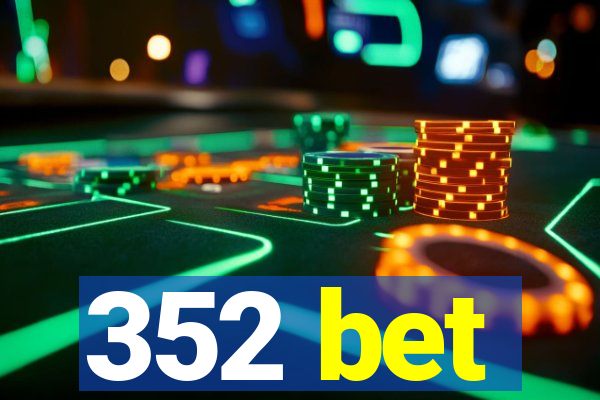 352 bet