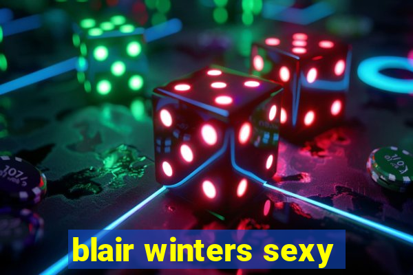 blair winters sexy