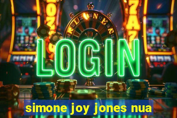 simone joy jones nua