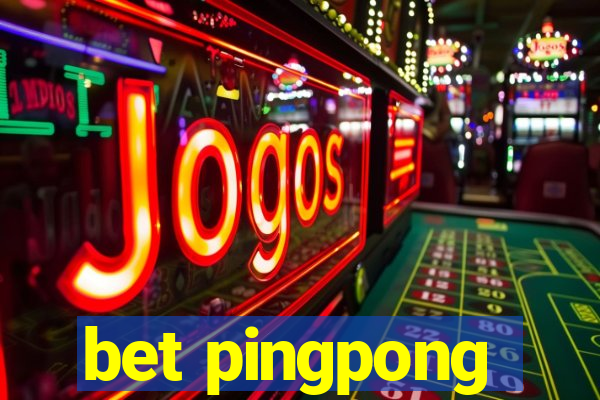 bet pingpong