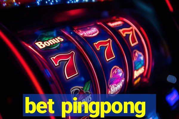 bet pingpong