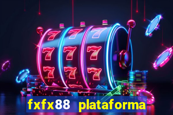 fxfx88 plataforma de jogos
