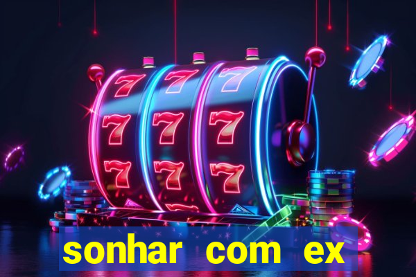 sonhar com ex namorado no jogo do bicho