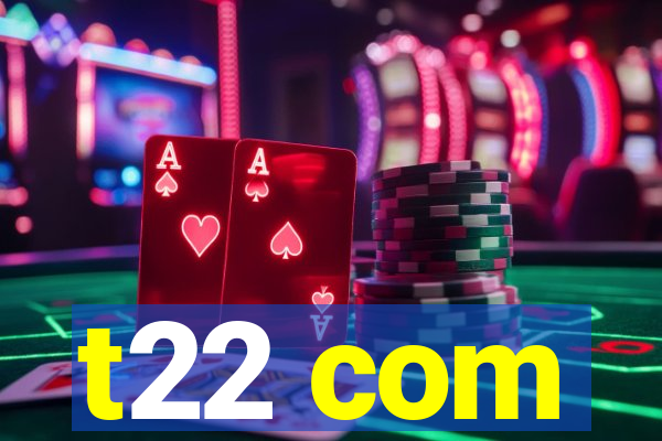 t22 com