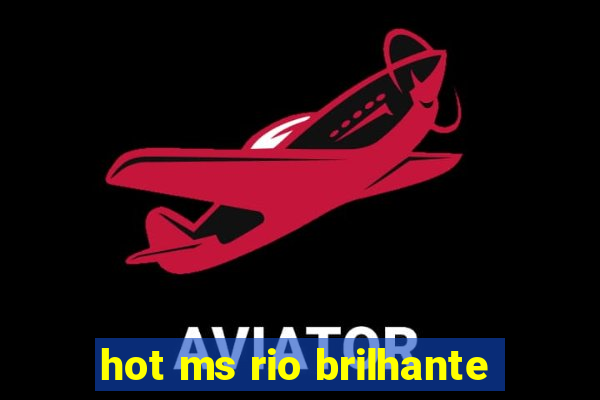 hot ms rio brilhante