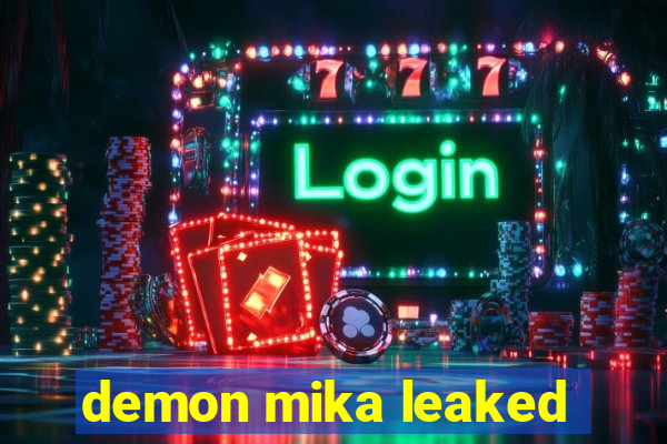demon mika leaked