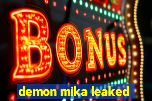 demon mika leaked