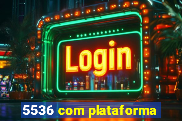 5536 com plataforma
