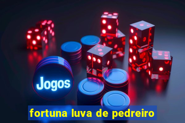 fortuna luva de pedreiro