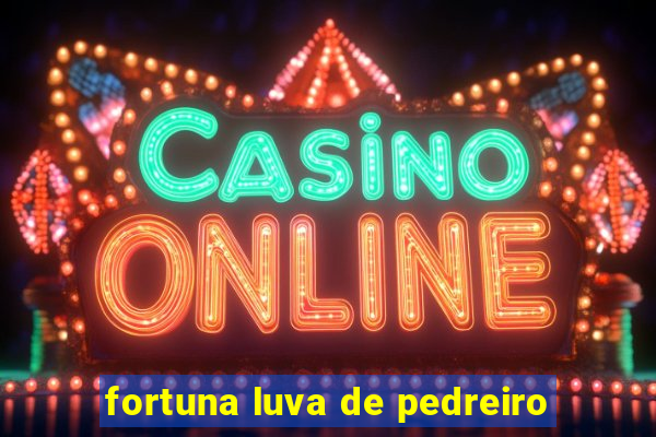 fortuna luva de pedreiro