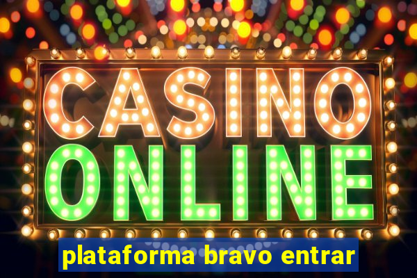 plataforma bravo entrar