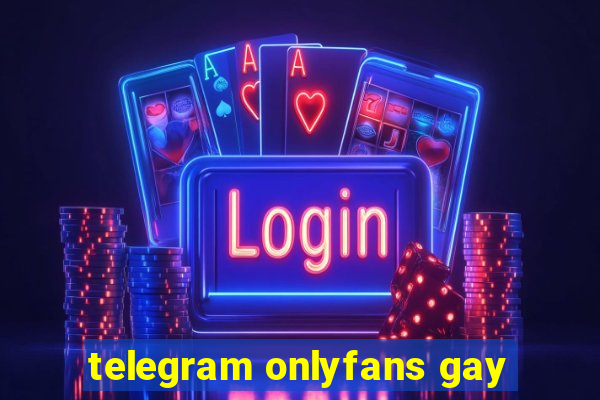 telegram onlyfans gay