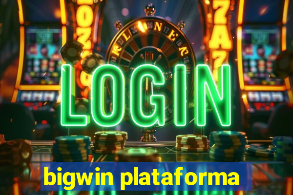 bigwin plataforma
