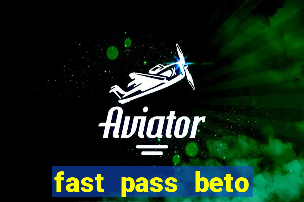 fast pass beto carrero vale a pena