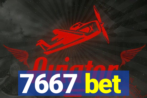 7667 bet