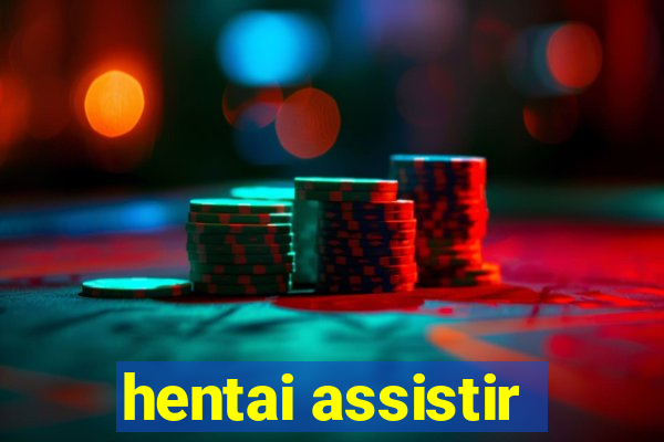 hentai assistir