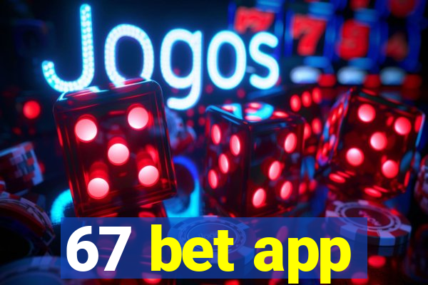 67 bet app