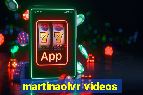 martinaolvr videos