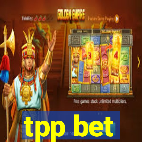 tpp bet