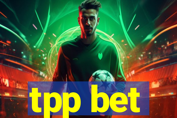 tpp bet
