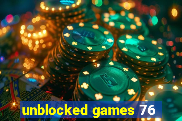 unblocked games 76