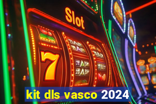 kit dls vasco 2024