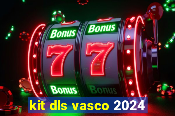 kit dls vasco 2024