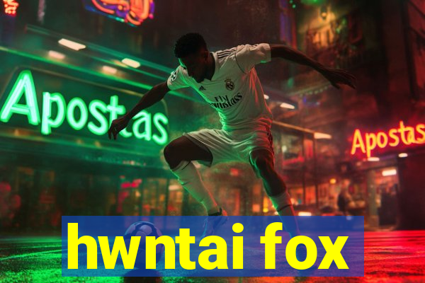 hwntai fox