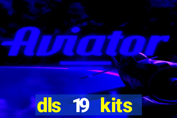 dls 19 kits barcelona 2019