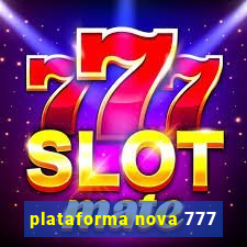 plataforma nova 777