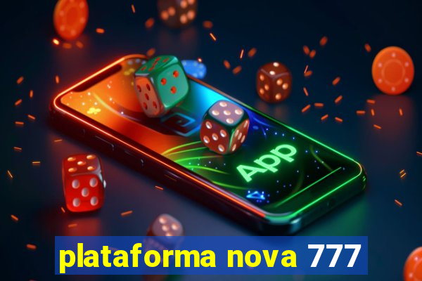 plataforma nova 777