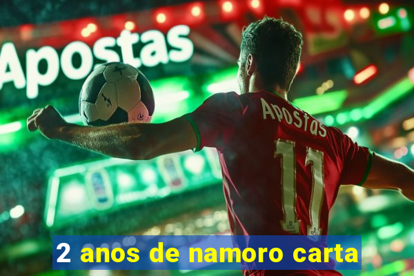 2 anos de namoro carta