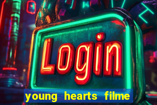 young hearts filme completo dublado