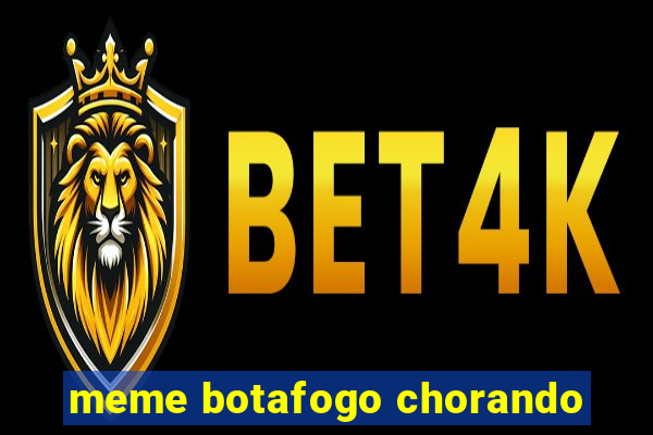 meme botafogo chorando