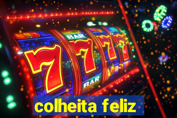 colheita feliz