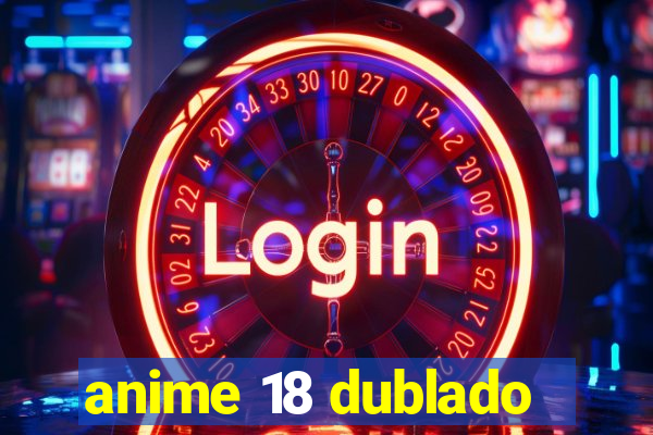 anime 18 dublado