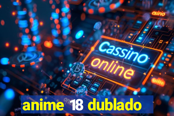 anime 18 dublado