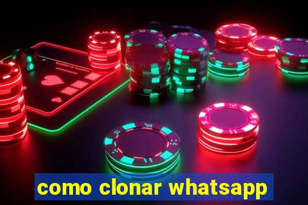 como clonar whatsapp