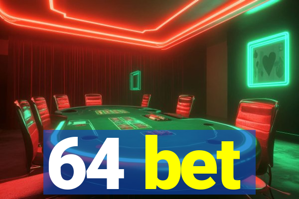 64 bet